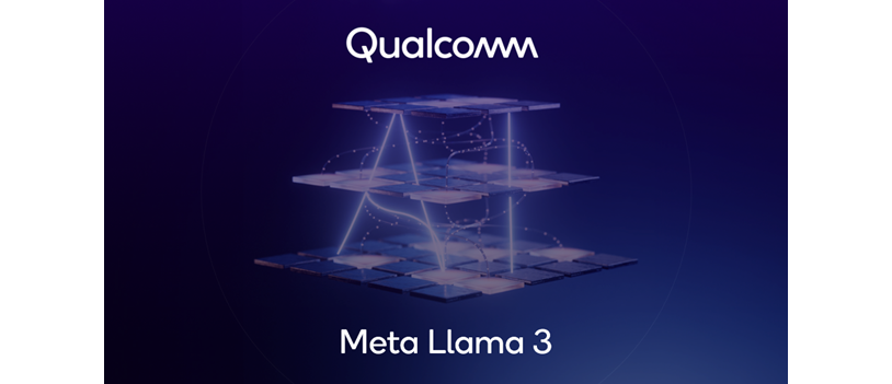 高通宣布与 Meta 合作：Meta Llama 3 将在骁龙终端上运行